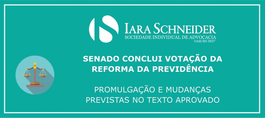 Senado conclui votação da Reforma da Previdência – promulgação e mudanças previstas no texto aprovado 