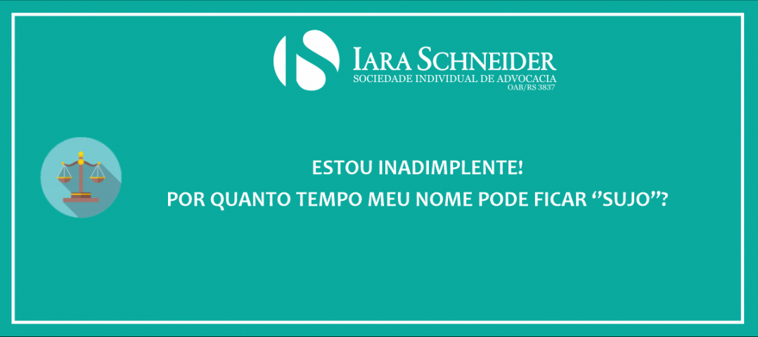 Estou inadimplente – Por quanto tempo meu nome pode ficar 